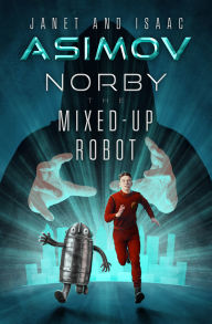 Title: Norby the Mixed-Up Robot, Author: Isaac Asimov