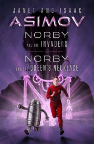 Title: Norby and the Invaders & Norby and the Queen's Necklace, Author: Isaac Asimov