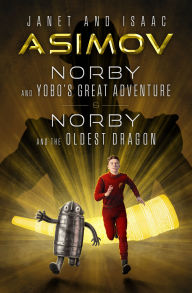 Title: Norby and Yobo's Great Adventure & Norby and the Oldest Dragon, Author: Isaac Asimov