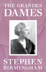 Title: The Grandes Dames, Author: Stephen Birmingham