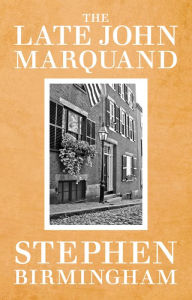 Title: The Late John Marquand, Author: Stephen Birmingham