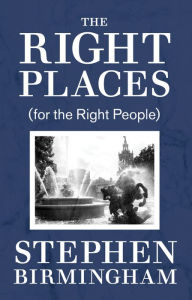 Title: The Right Places, Author: Stephen Birmingham