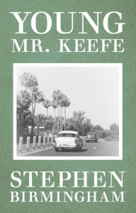 Title: Young Mr. Keefe, Author: Stephen Birmingham
