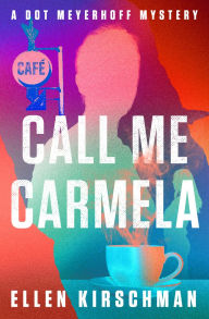 Title: Call Me Carmela, Author: Ellen Kirschman