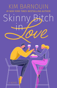 Title: Skinny Bitch in Love: A Novel, Author: Kim Barnouin