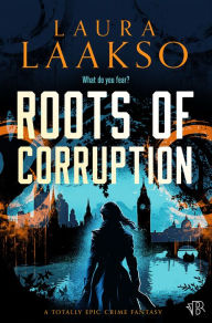 Title: Roots of Corruption, Author: Laura Laakso