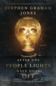 Title: After the People Lights Have Gone Off: Stories, Author: Stephen Graham Jones