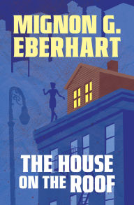 Title: The House on the Roof, Author: Mignon G. Eberhart