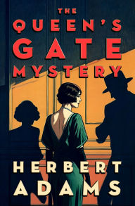 Title: The Queen's Gate Mystery, Author: Herbert Adams