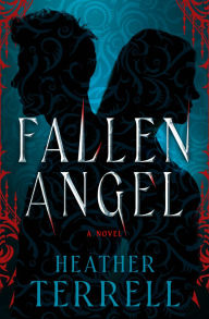 Title: Fallen Angel: A Novel, Author: Heather Terrell