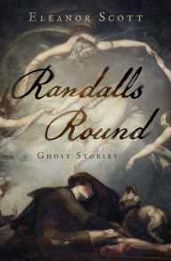 Title: Randalls Round: Ghost Stories, Author: Eleanor Scott