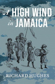 Title: A High Wind in Jamaica, Author: Richard Hughes