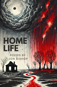 Title: Home Life: Poems, Author: Jon Bishop