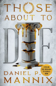 Title: Those About to Die, Author: Daniel P. Mannix