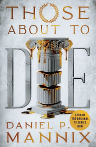 Title: Those About to Die, Author: Daniel P. Mannix