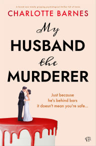 Title: My Husband the Murderer, Author: Charlotte Barnes