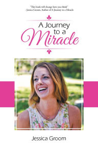Title: A Journey to a Miracle, Author: Jessica Groom