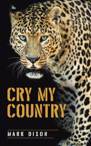 Title: Cry My Country, Author: Mark Dixon