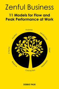 Title: Zenful Business: 11 Models for Flow and Peak Performance at Work, Author: Debbie Pask