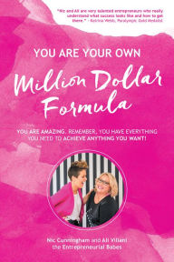 Title: YOU ARE YOUR OWN Million Dollar Formula: You Are Amazing. Remember, You Have Everything You Need to Achieve Anything You Want!, Author: Nic Cunningham