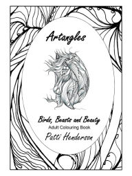 Title: Artangles: Birds, Beasts and Beauty, Author: Patti Henderson