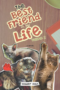 Title: The Best Friend in My Life: Volume I, Author: Reader John