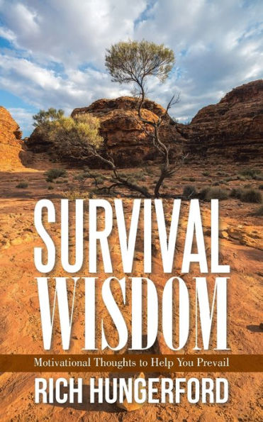 Survival Wisdom: Motivational Thoughts to Help You Prevail