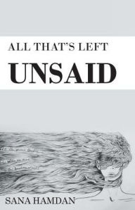 Title: All That's Left Unsaid, Author: Sana Hamdan