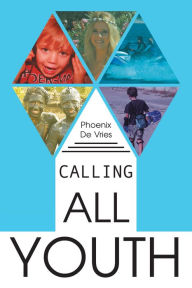 Title: Calling All Youth, Author: Phoenix De Vries