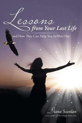 Lessons from Your Last Life: and How They Can help You This One