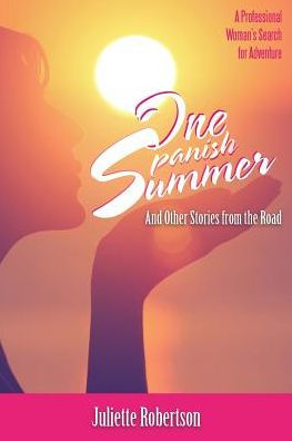 One Spanish Summer: And Other Stories from the Road