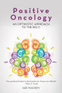 Positive Oncology: An Optimistic Approach to the Big C