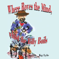 Title: Where Roves the Mind, Whilst the Billy Boils, Author: Kg Lyle