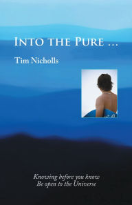 Title: Into the Pure ..., Author: Tim Nicholls