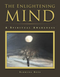 Title: The Enlightening Mind: A Spiritual Awareness, Author: Sabrina Sepe