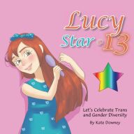 Title: Lucy Star @ 13: Let's Celebrate Trans and Gender Diversity, Author: Kate Downey