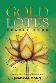 Title: Gold Lotus Oracle Book: Unfolding the Flower of Consciousness, Author: Daah Sossa Band