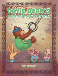 Title: Davie Bear's First Day at Play Gym, Author: Kim Taylor
