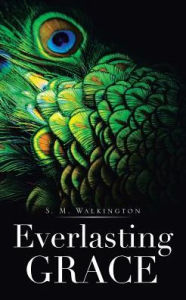 Title: Everlasting Grace, Author: S. M. Walkington