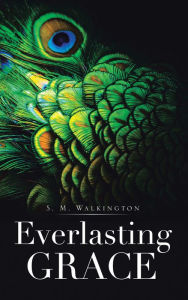 Title: Everlasting Grace, Author: S. M. Walkington