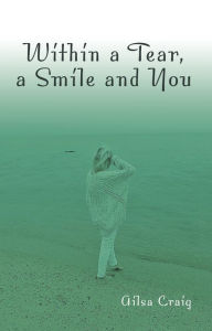 Title: Within a Tear, a Smile and You, Author: Alisa Craig