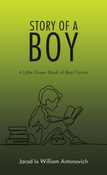 Story of a Boy: A Little Green Book of Real Fiction