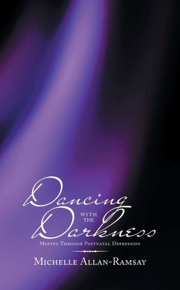 Dancing with the Darkness: Moving Through Postnatal Depression