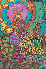 Title: Spirit of Earth: Exploring the Sacred Landscape of Earth, Author: Kirsty E. Green