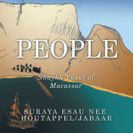 Title: My People: Shaykh Yusuf of Macassar, Author: Suraya Esau