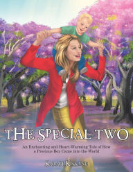 Title: The Special Two: An Enchanting and Heart-Warming Tale of How a Precious Boy Came into the World, Author: Sarah Kissane