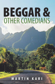 Title: Beggar & Other Comedians, Author: Martin Kari