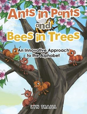 Ants Pants and Bees Trees: An Innovative Approach to the Alphabet
