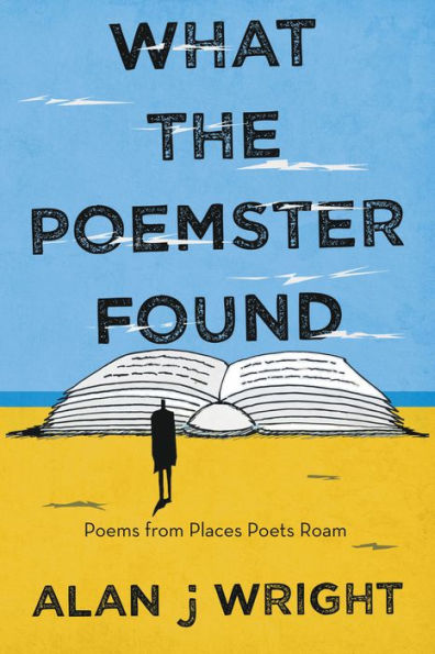 What the Poemster Found: Poems from Places Poets Roam