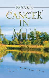 Title: Cancer in Me!, Author: Frankie